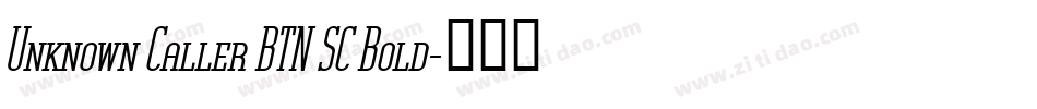 Unknown Caller BTN SC Bold字体转换